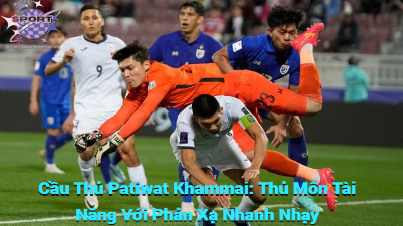 Cầu Thủ Patiwat Khammai: Thủ Môn Tài Năng Với Phản Xạ Nhanh Nhạy